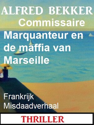 cover image of Commissaire Marquanteur en de maffia van Marseille